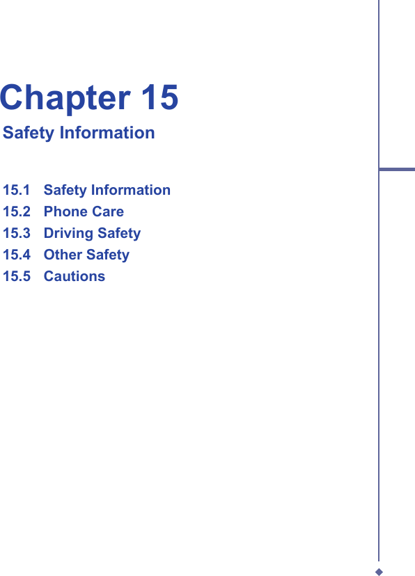 Chapter 15   Safety Information15.1   Safety Information15.2   Phone Care15.3   Driving Safety  15.4  Other Safety  15.5  Cautions