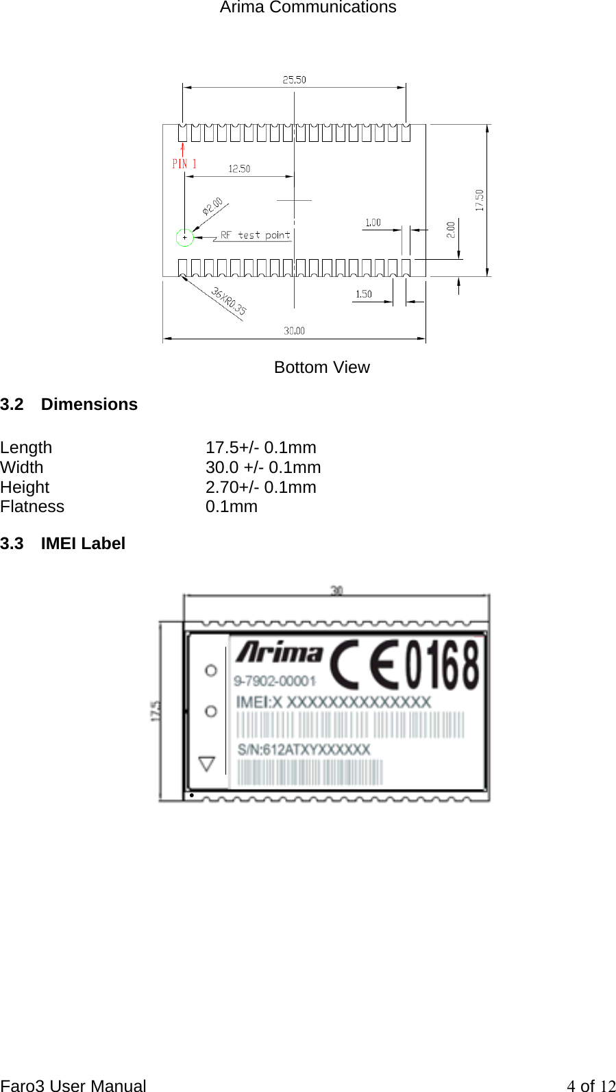  Arima Communications Faro3 User Manual     4 of 12  Bottom View 3.2 Dimensions  Length   17.5+/- 0.1mm Width    30.0 +/- 0.1mm Height    2.70+/- 0.1mm Flatness   0.1mm 3.3 IMEI Label              