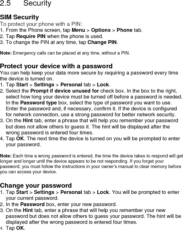 Encrypt your files 1. Tap Start > Settings > System tab > Encryption.  2. Select  Encrypt files placed on storage cards to encrypt files as they are placed on a storage card.                                    