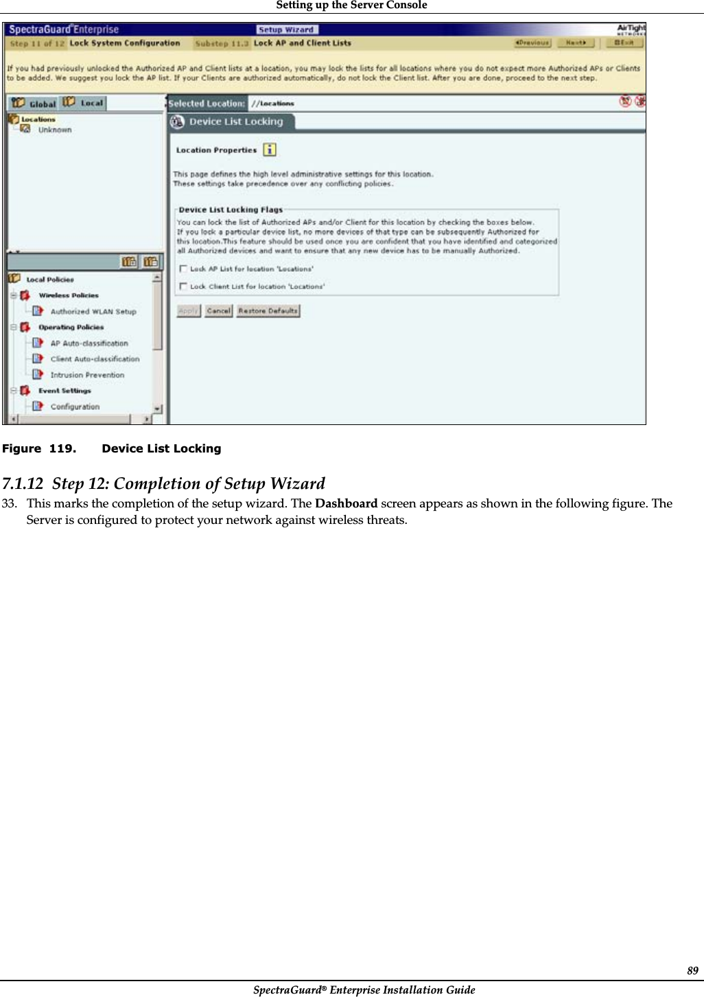 SettingȱupȱtheȱServerȱConsoleȱSpectraGuard®ȱEnterpriseȱInstallationȱGuideȱ89ȱFigure  119. Device List Locking 7.1.12 Stepȱ12:ȱCompletionȱofȱSetupȱWizardȱ33. Thisȱmarksȱtheȱcompletionȱofȱtheȱsetupȱwizard.ȱTheȱDashboardȱscreenȱappearsȱasȱshownȱinȱtheȱfollowingȱfigure.ȱTheȱServerȱisȱconfiguredȱtoȱprotectȱyourȱnetworkȱagainstȱwirelessȱthreats.ȱ
