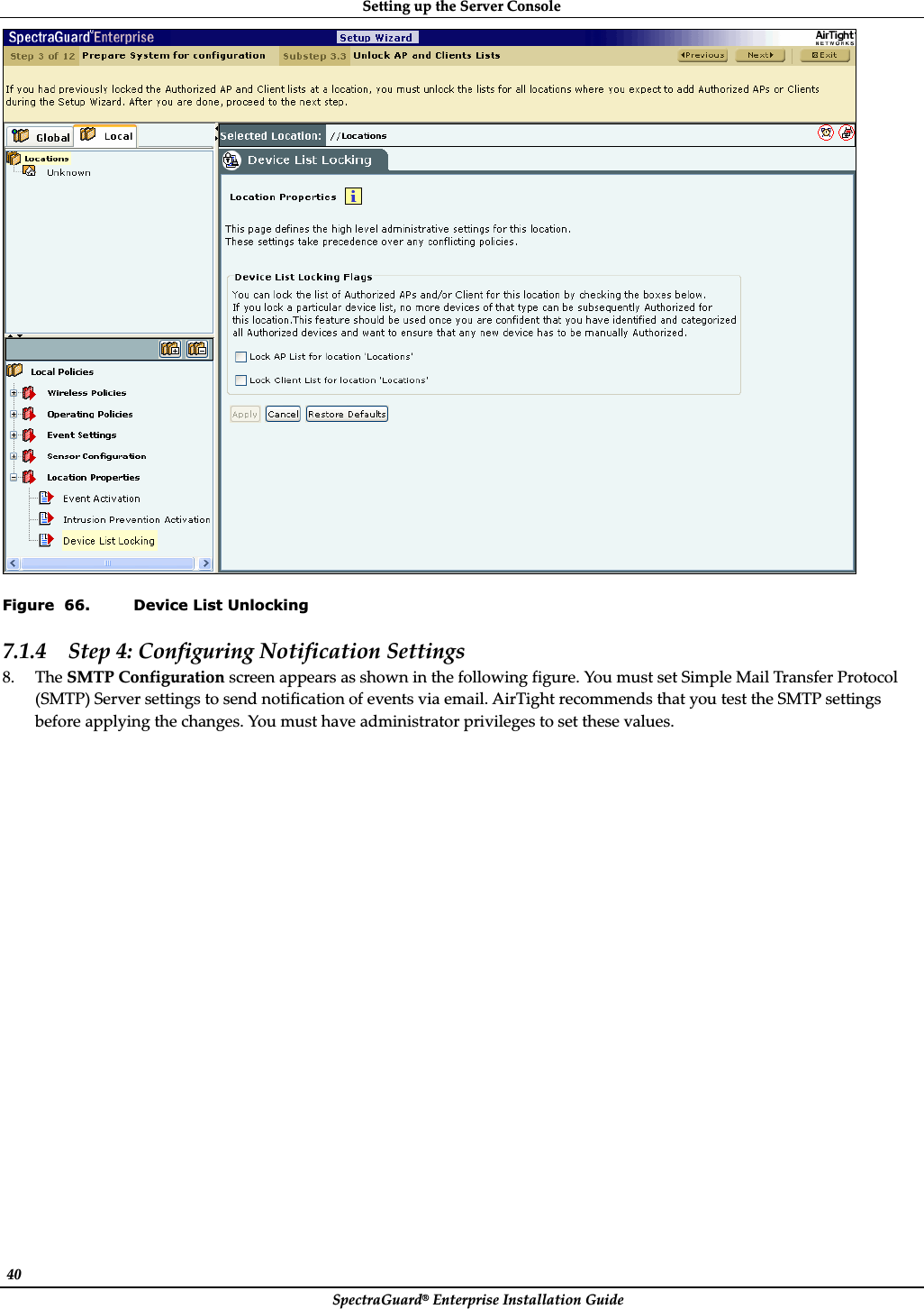 SettingȱupȱtheȱServerȱConsoleȱSpectraGuard®ȱEnterpriseȱInstallationȱGuideȱ40ȱȱFigure  66. Device List Unlocking 7.1.4 Stepȱ4:ȱConfiguringȱNotificationȱSettingsȱ8. TheȱSMTPȱConfigurationȱscreenȱappearsȱasȱshownȱinȱtheȱfollowingȱfigure.ȱYouȱmustȱsetȱSimpleȱMailȱTransferȱProtocolȱ(SMTP)ȱServerȱsettingsȱtoȱsendȱnotificationȱofȱeventsȱviaȱemail.ȱAirTightȱrecommendsȱthatȱyouȱtestȱtheȱSMTPȱsettingsȱbeforeȱapplyingȱtheȱchanges.ȱYouȱmustȱhaveȱadministratorȱprivilegesȱtoȱsetȱtheseȱvalues.ȱ