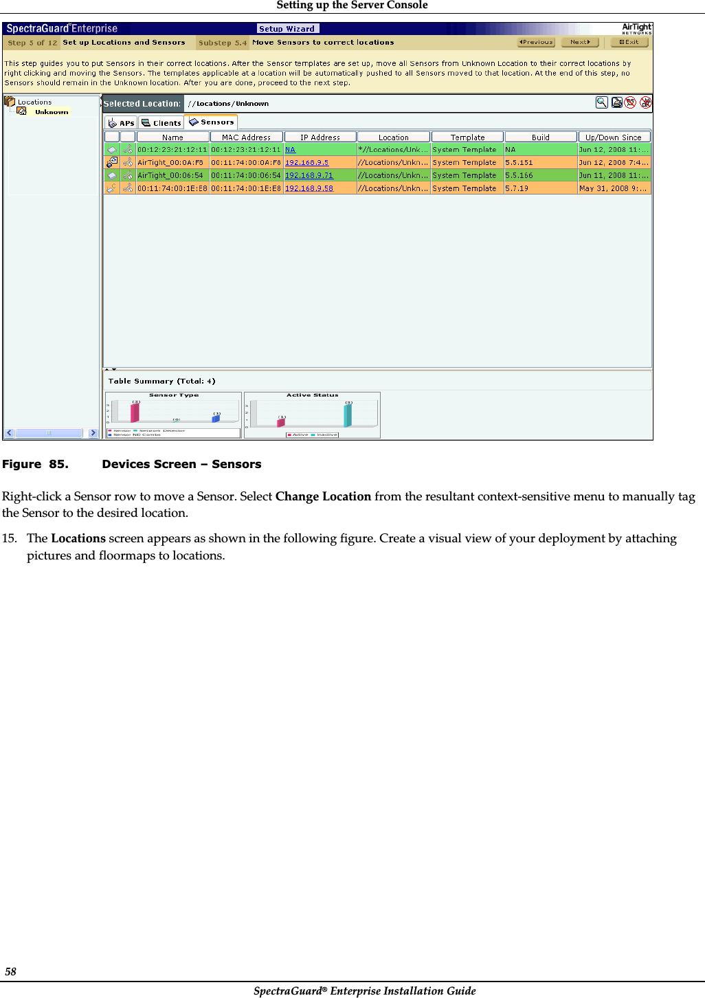 SettingȱupȱtheȱServerȱConsoleȱSpectraGuard®ȱEnterpriseȱInstallationȱGuideȱ58ȱȱFigure  85. Devices Screen – Sensors RightȬclickȱaȱSensorȱrowȱtoȱmoveȱaȱSensor.ȱSelectȱChangeȱLocationȱfromȱtheȱresultantȱcontextȬsensitiveȱmenuȱtoȱmanuallyȱtagȱtheȱSensorȱtoȱtheȱdesiredȱlocation.ȱ15. TheȱLocationsȱscreenȱappearsȱasȱshownȱinȱtheȱfollowingȱfigure.ȱCreateȱaȱvisualȱviewȱofȱyourȱdeploymentȱbyȱattachingȱpicturesȱandȱfloormapsȱtoȱlocations.ȱ