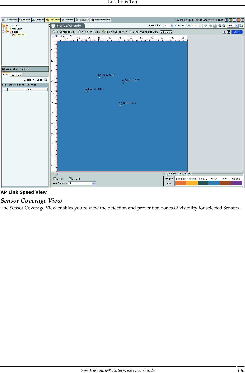 Locations Tab SpectraGuard®  Enterprise User Guide 136  AP Link Speed View Sensor Coverage View The Sensor Coverage View enables you to view the detection and prevention zones of visibility for selected Sensors. 