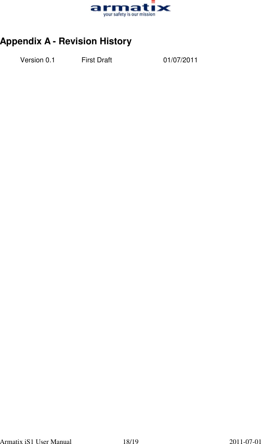  Armatix iS1 User Manual  18/19  2011-07-01  Appendix A - Revision History  Version 0.1    First Draft      01/07/2011 