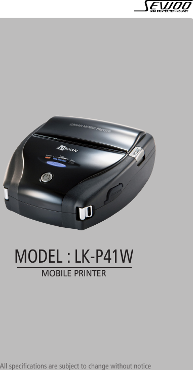 All specifications are subject to change without noticeMOBILE PRINTERMODEL : LK-P41W