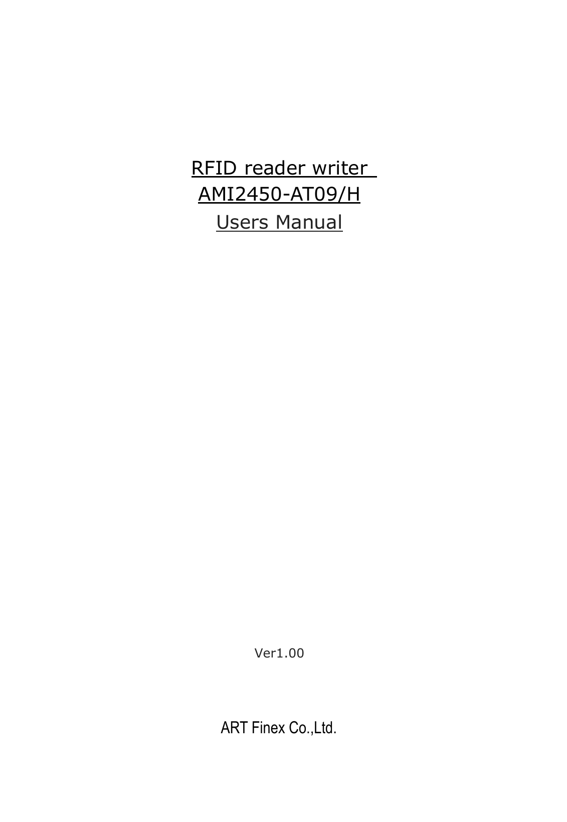       RFID reader writer   AMI2450-AT09/H Users Manual              Ver1.00   ART Finex Co.,Ltd.  