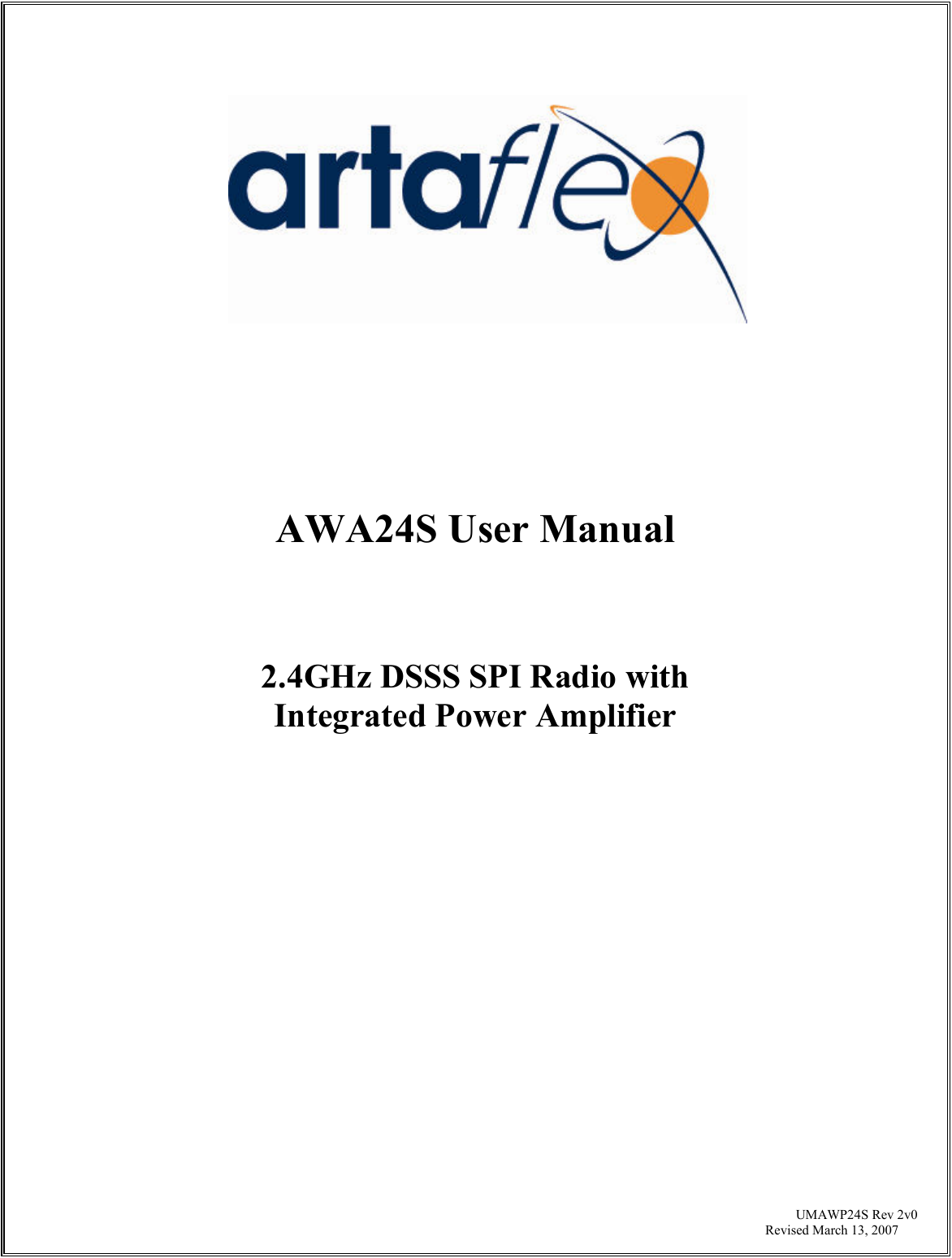                                          UMAWP24S Rev 2v0  Revised March 13, 2007               AWA24S User Manual    2.4GHz DSSS SPI Radio with  Integrated Power Amplifier                   