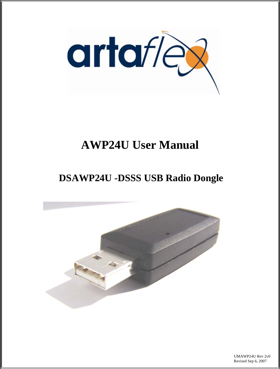             AWP24U User Manual    DSAWP24U -DSSS USB Radio Dongle                                                UMAWP24U Rev 2v0           Revised Sep 6, 2007  