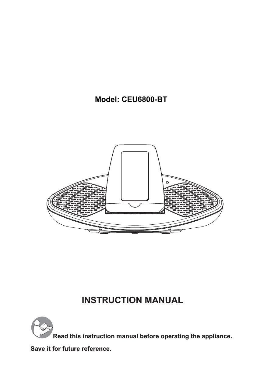 INSTRUCTION MANUALRead this instruction manual before operating the appliance. Save it for future reference.  Model: CEU6800-BT