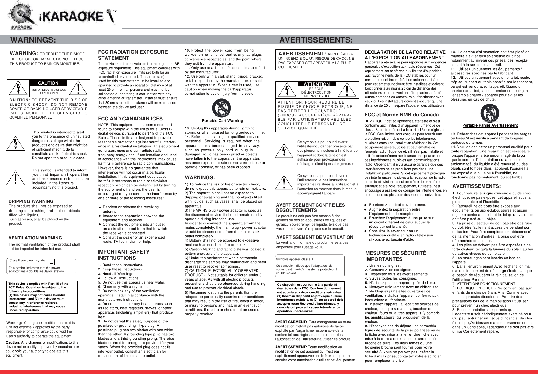 CAUTION: TO PREVENT THE RISK OF ELECTRIC SHOCK, DO NOT REMOVE COVER OR BACK. NO USER-SERVICEABLE PARTS INSIDE. REFER SERVICING TO QUALIFIED PERSONNEL.CAUTIONRISK OF ELECTRIC SHOCK DO NOT OPENWARNING: WARNINGS: IMPORTANT SAFETY INSTRUCTIONSTO REDUCE THE RISK OF FIRE OR SHOCK HAZARD, DO NOT EXPOSE THIS PRODUCT TO RAIN OR MOISTURE.DRIPPING WARNINGVENTILATION WARNINGThe normal ventilation of the product shall not be impeded for intended use.Class ll equipment symbolThis symbol indicates that the power adaptor has a double insulation system.The device has been evaluated to meet general RF exposure requirment. This equipment complies with FCC radiation exposure limits set forth for an uncontrolled environment. The antenna(s) used for this transmitter must be installed and operated to provide a separation distance of at least 20 cm from all persons and must not be collocated or operating in conjunction with any other antenna or transmitter. Installer must ensure that 20 cm separation distance will be maintained between the device and user.FCC RADIATION EXPOSURESTATEMENTFCC AND CANADIAN ICES1. Read these Instructions.2. Keep these Instructions.3. Heed all Warnings.4. Follow all instructions.5. Do not use this apparatus near water.6. Clean only with a dry cloth.7. Do not block any of the ventilation openings. Install in accordance with the manufacturers instructions.8. Do not install near any heat sources such as radiators, heat registers, stoves, or other apparatus (including amplifiers) that produce heat.9. Do not defeat the safety purpose of the polarized or grounding - type plug. A polarized plug has two blades with one wider than the other. A grounding type plug has two blades and a third grounding prong. The wide blade or the third prong  are provided for your safety. When the provided plug does not fit into your outlet, consult an electrician for replacement of the obsolete outlet.10. Protect  the  power  cord  from  being  walked  on  or  pinched  particularly  at  plugs, convenience receptacles, and the point where they exit from the apparatus.11. Only use attachments/accessories specified by the manufacturer.12. Use only with a cart, stand, tripod, bracket, or table specified by the manufacturer, or sold with the apparatus. When a cart is used, use caution when moving the cart/apparatus combination to avoid injury from tip-over.  13. Unplug this apparatus during lightning storms or when unused for long periods of time.14. Refer  all  servicing  to  qualified  service personnel.  Servicing  is  required  when  the apparatus  has  been damaged  in  any  way,  such  as  power-supply  cord  or  plug  is damaged, liquid has been spilled or objects have fallen into the apparatus, the apparatus has been exposed to rain or moisture , does not operate normally, or has been dropped.Warning:  Changes or modifications to this unit not expressly approved by the party responsible for compliance could void the user’s authority to operate the equipment.WARNINGS:1) To reduce the risk of fire or electric shock, do not expose this apparatus to rain or moisture.2) The apparatus shall not be exposed to dripping or splashing and that no objects filled with liquids, such as vases, shall be placed on apparatus.3)The MAINS plug / power adaptor is used as the disconnect device, it should remain readily operable during intended use.In order to disconnect the apparatus from the mains completely, the main plug / power adaptor should be disconnected from the mains socket outlet completely.4) Battery shall not be exposed to excessive heat such as sunshine, fire or the like.5) Caution Marking and rating plate was located at bottom enclosure of the apparatus. 6) Under the environment with electrostatic discharge the sample may malfunction and need user reset to recover sometimes.7) CAUTION! ELECTRICIALLY OPERATED PRODUCT -  Not suitable for children under 3 years of age. As with all electric products, precautions should be observed during handling  and use to prevent eleclrical shock.8) Recommendation to the parents that the adaptor be periodically examined for conditions that may result in the risk of fire, electric shock, or injury to persons and that, in an event such conditions, the adaptor should not be used until properly repaired.AVERTISSEMENTS: Ce symbole a pour but d’avertir l’utilisateur du danger présenté par des pièces non isolées à l’intérieur de l’appareil et dont la tension est suffisante pour provoquer des décharges électriques dangereuses.Ce symbole a pour but d’avertir l’utilisateur que des instructions importantes relatives à l’utilisation et à l’entretien se trouvent dans le manuel accompagnant l’appareil.AVERTISSEMENT CONTRE LES DÉGOUTTEMENTSLe produit ne doit pas être exposé à des gouttes ou des éclaboussures de liquides et qu’aucun objet rempli de liquide, tels que des vases, ne doivent être placé sur le produit.AVERTISSEMENT: AFIN D’ÉVITER UN INCENDIE OU UN RISQUE DE CHOC, NE PAS EXPOSER CET APPAREIL À LA PLUIE OU L’HUMIDITÉ.ATTENTIONERISQUE D’ÉLECTROCUTION NE PAS OUVRIRATTENTION: POUR RÉDUIRE LE RISQUE DE CHOC ÉLECTRIQUE, NE PAS RETIRER LE COUVERCLE (ENDOS). AUCUNE PIÈCE RÉPARA-BLE PAR L’UTILISATEUR.VEUILLEZ CONSULTER LE PERSONNEL DE SERVICE QUALIFIÉ.AVERTISSEMENT DE VENTILATIONLa ventilation normale du produit ne sera pas empêchée pour l’usage voulu.Symbole appareil classe IICe symbole indique que l’adaptateur de courant est muni d&apos;un système protecteur à double isolant.Ce dispositif est conforme à la partie 15 des règles de la FCC. Son fonctionnement est soumis aux deux conditions suivantes: (1) thsi mau dispositif ne provoque aucune interférence nuisible, et (2) cet appareil doit accepter toute Recieved d&apos;interférence, y compris qui peuvent causer intereference opération underdesired.NOTE: This equipment has been tested and found to comply with the limits for a Class B digital device, pursuant to part 15 of the FCC Rules. These limits are designed to provide reasonable protection against harmful interfer-ence in a residential installation. This equipment generates, uses and can radiate radio frequency energy and, if not installed and used in accordance with the instructions, may cause harmful interference to radio communications. However, there is no guarantee that interference will not occur in a particular installation. If this equipment does cause harmful interference to radio or television reception, which can be determined by turning the equipment off and on, the user is encouraged to try to correct the interference by one or more of the following measures:This device complies with Part 15 of the FCC Rules. Operation is subject to the following two conditions:(1) this device may not cause harmfulinterference, and (2) this device must accept any interference recieved,including interference that may causeundesired operation.Portable Cart WarningThe product shall not be exposed to dripping or splashing and that no objects filled with liquids,such as vases, shall be placed on the product.  Reorient or relocate the receiving antenna.Increase the separation between the equipment and receiver.Connect the equipment into an outlet on a circuit different from that to which the receiver is connected.Consult the dealer or an experienced radio/ TV technician for help.MESURES DE SÉCURITÉ IMPORTANTES1. Lire les consignes.2. Conservez les consignes.3. Respectez tous les avertissements.4. Suivez toutes les consignes.5. N&apos;utilisez pas cet appareil près de l&apos;eau.6. Nettoyez uniquement avec un chiffon sec.7. Ne bloquez jamais les ouvertures de ventilation. Installez l’appareil conforme aux instructions du fabricant.8. Installez l&apos;appareil à l&apos;écart de sources de chaleur, tels que radiateurs, bouches de chaleur, fours ou autres appareils (y compris les amplificateurs) qui produisent de la chaleur.9. N&apos;essayez pas de déjouer les caractéris-tiques de sécurité de la prise polarisée ou de la fiche avec mise à la terre. Une fiche avec mise à la terre a deux lames et une troisième broche de terre. Les deux lames ou une troisième broche sont fournis pour votre sécurité.Si vous ne pouvez pas insérer la fiche dans la prise, contactez votre électricien pour remplacer la prise. 10.  Le cordon d&apos;alimentation doit être placé de manière à éviter qu&apos;il soit piétiné ou pincé, notamment au niveau des prises, des récepta-cles et à la sortie de l&apos;appareil.11.  Utilisez uniquement les équipements / accessoires spécifiés par le fabricant.12.  Utilisez uniquement avec un chariot, socle, trépied, support ou table spécifié par le fabricant, ou qui est vendu avec l&apos;appareil. Quand un chariot est utilisé, faites attention en déplaçant l&apos;ensemble chariot / appareil pour éviter les blessures en cas de chute.13. Débranchez cet appareil pendant les orages ou lorsqu&apos;il est inutilisé pendant de longues périodes de temps.14. Veuillez contacter un personnel qualifié pour toute réparation. Une réparation est nécessaire lorsque l&apos;appareil a été endommagé de façon que le cordon d&apos;alimentation ou la fiche est endommagé, du liquide a été renversé ou des objets sont tombés dans l&apos;appareil, l&apos;appareil a été exposé à la pluie ou à l&apos;humidité, ne fonctionne pas normalement, ou est tombé.AVERTISSEMENTS:1) Pour réduire le risque d’incendie ou de choc électrique, ne pas exposer cet appareil sous la pluie et la pluie et l’humidité.2)L’appareil ne doit pas être exposé aux écoulements ou aux éclaboussures et aucun objet ne contenant de liquide, tel qu’un vase, ne doit être placé sur l’-objet.3) La prise du secteur ne doit pas être obstruée ou doit être facilement accessible pendant son utilisation. Pour être complètement déconnecté de l’alimentation d’entrée, la prise doit être débranchée du secteur.4) Les piles ne doivent pas être exposées à de forte chaleur, tel qu’à la lumière du soleil, au feu ou autres choses de semblable.5)Les marquages sont inscrits en bas de l&apos;appareil.6) Dans l&apos;environnement Avec l&apos;échantillon mai dysfonctionnement de décharge électrostatique et besoin de récupérer la réinitialisation de l&apos;utilisateur Parfois.7) ATTENTION! FONCTIONNEMENT ÉLECTRIQUE PRODUIT - Ne convient pas aux enfants de moins de 3 ans Ans. Comme avec tous les produits électriques, Prendre des précautions lors de la manipulation Et utiliser pour prévenir un choc électrique.8) Recommandation aux parents que leL&apos;adaptateur soit périodiquement examiné pourQui peut entraîner un risque d&apos;incendie, de choc électrique,Ou blessures à des personnes et que, dans un Conditions, l&apos;adaptateur ne doit pas être utilisé Correctement réparé.Réorientez ou déplacez l’antenne.Augmentez la séparation entre l’équipement et le récepteurBranchez l’équipement à une prise sur un circuit différent de celui auquel le récepteur est branché.Consultez le revendeur ou un technicien qualifié en radio / télévision si vous avez besoin d&apos;aide.FCC et Norme NMB du CanadaDECLARATION DE LA FCC RELATIVE A L&apos;EXPOSITION AU RAYONNEMENTL&apos;appareil a été évalué pour répondre aux exigences générales d&apos;exposition aux radiofréquences. Cet équipement est conforme aux limites d&apos;exposition aux rayonnements de la FCC établies pour un environnement incontrôlé. Les antenne utilisées pour cet émetteur doivent être installées et doivent fonctionner à au moins 20 cm de distance des utilisateurs et ne doivent pas être placées près d’ autres antennes ou émetteurs ou fonctionner avec ceux-ci. Les installateurs doivent s&apos;assurer qu’une distance de 20 cm sépare l’appareil des utilisateurs.REMARQUE: cet équipement a été testé et s&apos;est conformé aux limites d&apos;un appareil numérique de classe B, conformément à la partie 15 des règles de la FCC. Ces limites sont conçues pour fournir une protection raisonnable contre les interférences nuisibles dans une installation résidentielle. Cet équipement génère, utilise et peut émettre de l&apos;énergie radiofréquence et, s&apos;il n&apos;est pas installé et utilisé conformément aux instructions, peut causer des interférences nuisibles aux communications radio. Cependant, il n&apos;y a aucune garantie que des interférences ne se produiront pas dans une installation particulière. Si cet équipement provoque des interférences nuisibles à la réception de la radio ou de la télévision, ce qui peut être déterminé en allumant et éteindre l&apos;équipement, l&apos;utilisateur est encouragé à essayer de corriger les interférences en prenant une ou plusieurs des mesures suivantes:AVERTISSEMENT:  Tout changement ou toute modification n’étant pas autorisée de façon explicite par l’organisme responsable de la conformité aux règles est en droit de refuser l’autorisation de l’utilisateur à utiliser ce produit.Portable Panier AvertissementThis symbol is intended to alert you to the presence of uninsulated dangerous voltage within the product’s enclosure that might be of sufficient magnitude to constitute a risk of electric shock.  Do not open the product’s case.This symbol is intended to inform you t h at  importa n t  opera t ing  an d maintenance instructions are included i n the literature accompanying this product.Caution: Any changes or modifications to this device not explicitly approved by manufacturer could void your authority to operate this equipment.AVERTISSEMENT: Toute modification ou modification de cet appareil qui n&apos;est pas explicitement approuvée par le fabricant pourrait annuler votre autorisation d&apos;utiliser cet équipement.