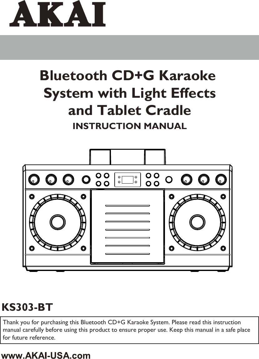 INSTRUCTION MANUALKS303-BTBluetooth CD+G Karaoke System with Light Effectsand Tablet CradleThank you for purchasing this Bluetooth CD+G Karaoke System. Please read this instruction manual carefully before using this product to ensure proper use. Keep this manual in a safe place for future reference.