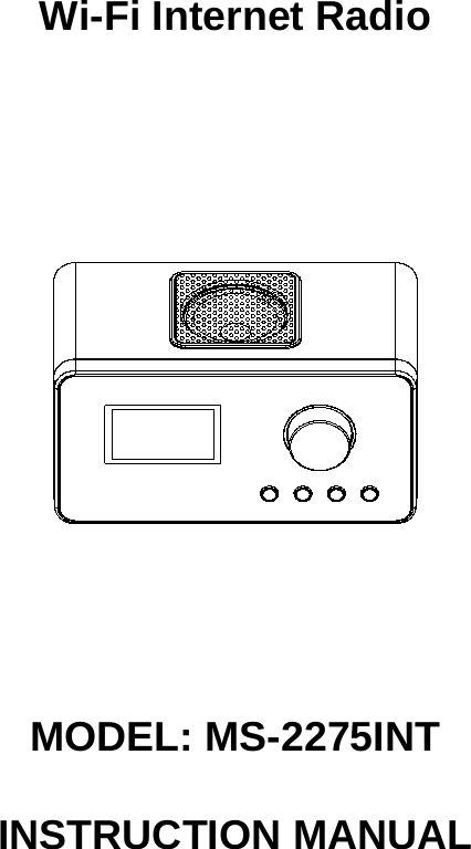 INSTRUCTION MANUALWi-Fi Internet Radio MODEL: MS-2275INT