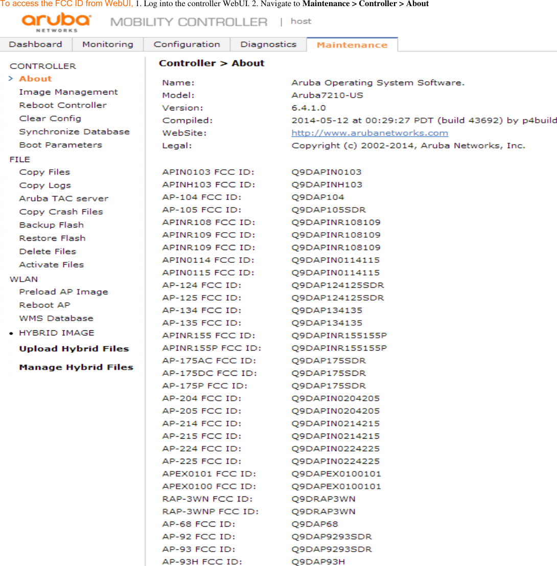 To access the FCC ID from WebUI, 1. Log into the controller WebUI. 2. Navigate to Maintenance &gt; Controller &gt; About 