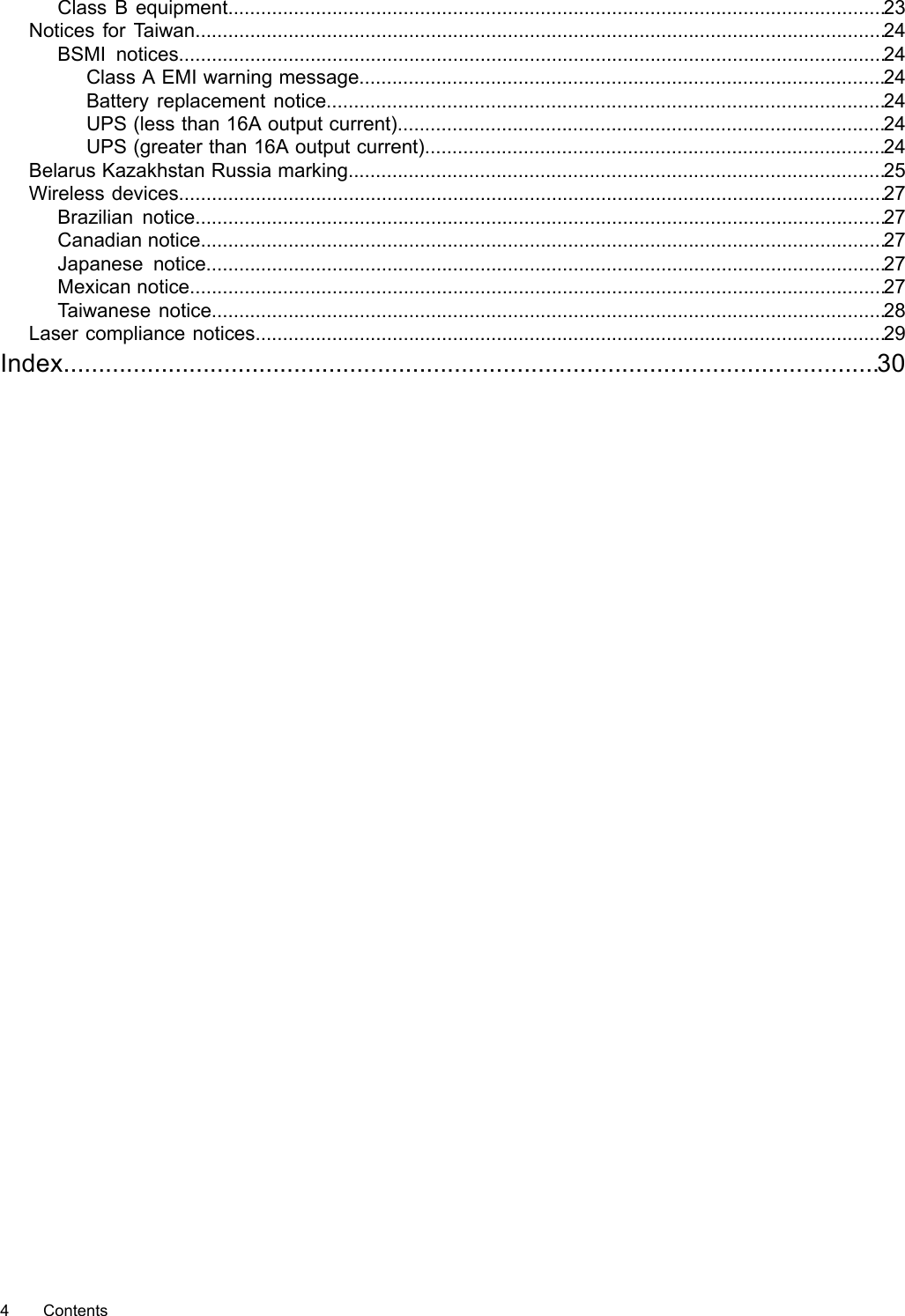 Class B equipment........................................................................................................................23Notices for Taiwan..............................................................................................................................24BSMI notices.................................................................................................................................24Class A EMI warning message................................................................................................24Battery replacement notice......................................................................................................24UPS (less than 16A output current).........................................................................................24UPS (greater than 16A output current)....................................................................................24Belarus Kazakhstan Russia marking..................................................................................................25Wireless devices.................................................................................................................................27Brazilian notice..............................................................................................................................27Canadian notice.............................................................................................................................27Japanese notice............................................................................................................................27Mexican notice...............................................................................................................................27Taiwanese notice...........................................................................................................................28Laser compliance notices...................................................................................................................29Index.....................................................................................................................304Contents