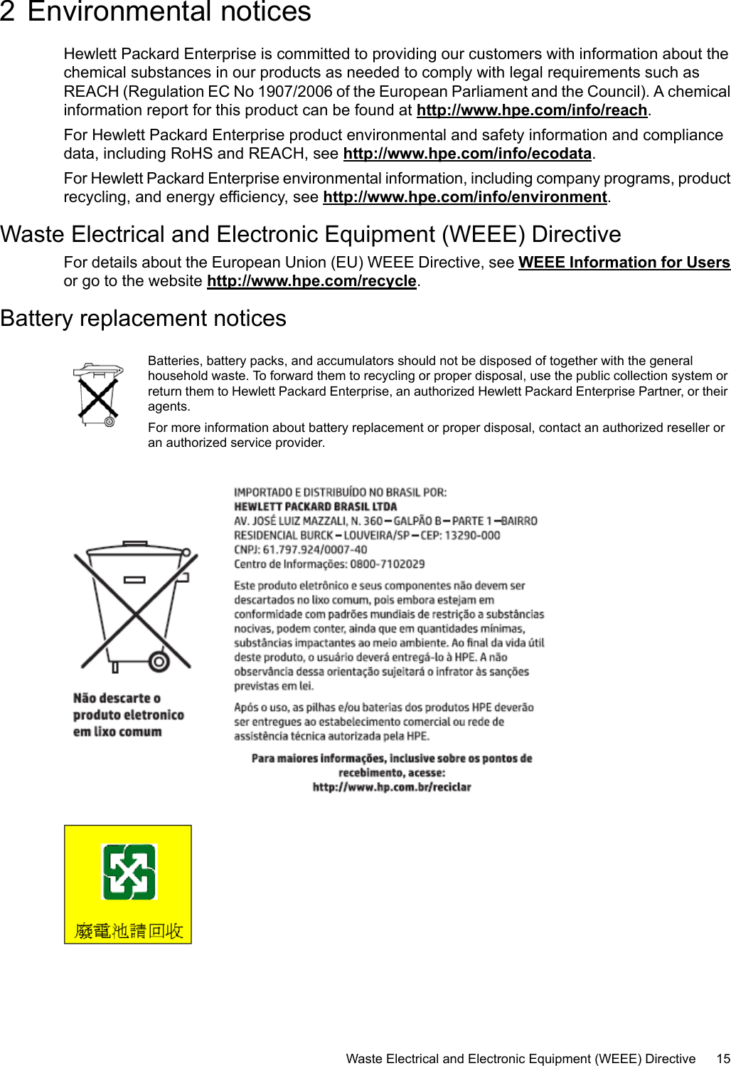 2 Environmental noticesHewlett Packard Enterprise is committed to providing our customers with information about thechemical substances in our products as needed to comply with legal requirements such asREACH (Regulation EC No 1907/2006 of the European Parliament and the Council). A chemicalinformation report for this product can be found at http://www.hpe.com/info/reach.For Hewlett Packard Enterprise product environmental and safety information and compliancedata, including RoHS and REACH, see http://www.hpe.com/info/ecodata.For Hewlett Packard Enterprise environmental information, including company programs, productrecycling, and energy efficiency, see http://www.hpe.com/info/environment.Waste Electrical and Electronic Equipment (WEEE) DirectiveFor details about the European Union (EU) WEEE Directive, see WEEE Information for Usersor go to the website http://www.hpe.com/recycle.Battery replacement noticesBatteries, battery packs, and accumulators should not be disposed of together with the generalhousehold waste. To forward them to recycling or proper disposal, use the public collection system orreturn them to Hewlett Packard Enterprise, an authorized Hewlett Packard Enterprise Partner, or theiragents.For more information about battery replacement or proper disposal, contact an authorized reseller oran authorized service provider.Waste Electrical and Electronic Equipment (WEEE) Directive 15