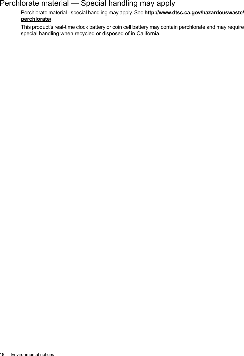 Perchlorate material — Special handling may applyPerchlorate material -special handling may apply.See http://www.dtsc.ca.gov/hazardouswaste/perchlorate/.This product’sreal-time clock battery or coin cell battery may contain perchlorate and may requirespecial handling when recycled or disposed of in California.18 Environmental notices