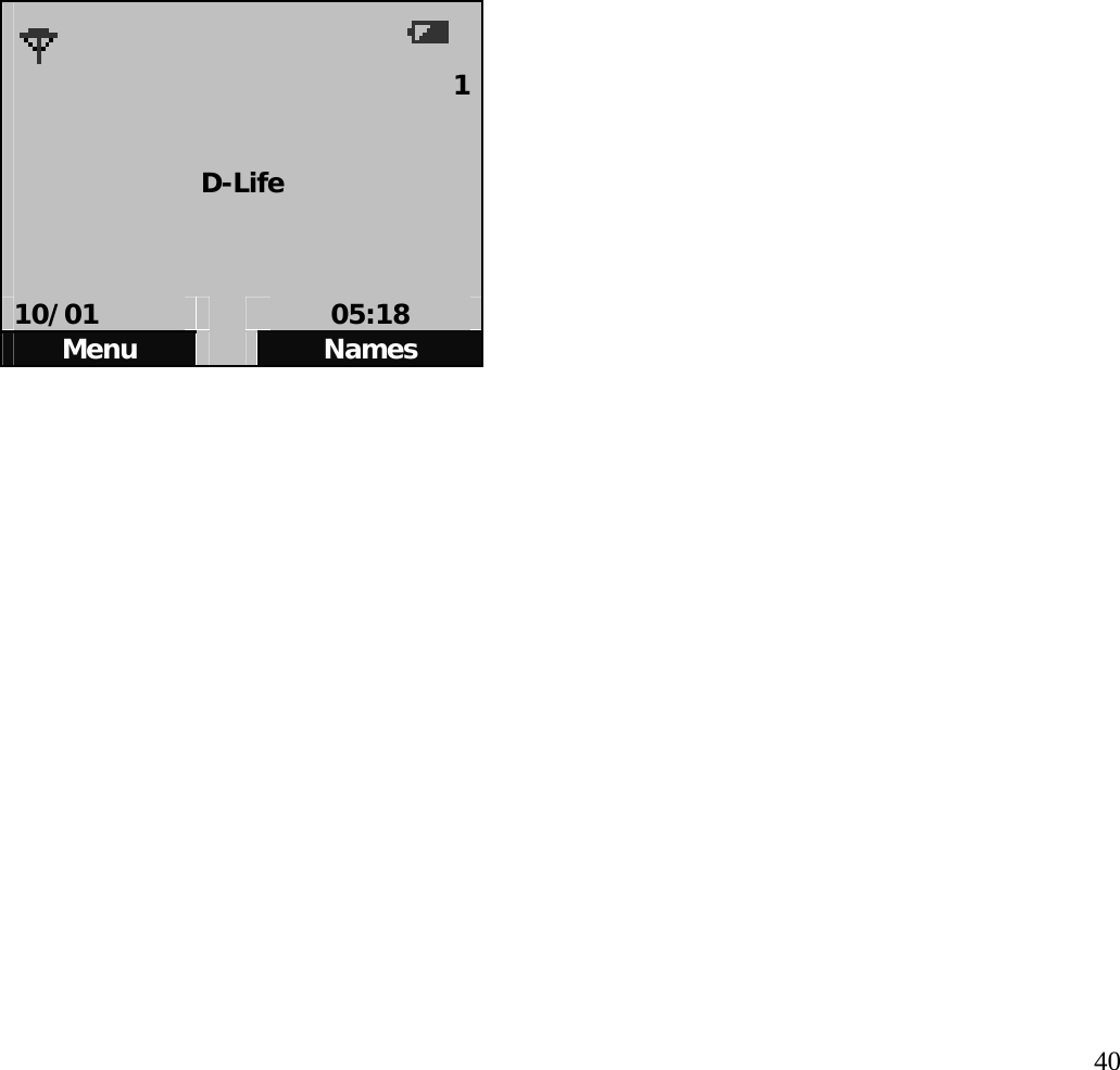   40    1  D-Life    10/01   05:18 Menu   Names                     