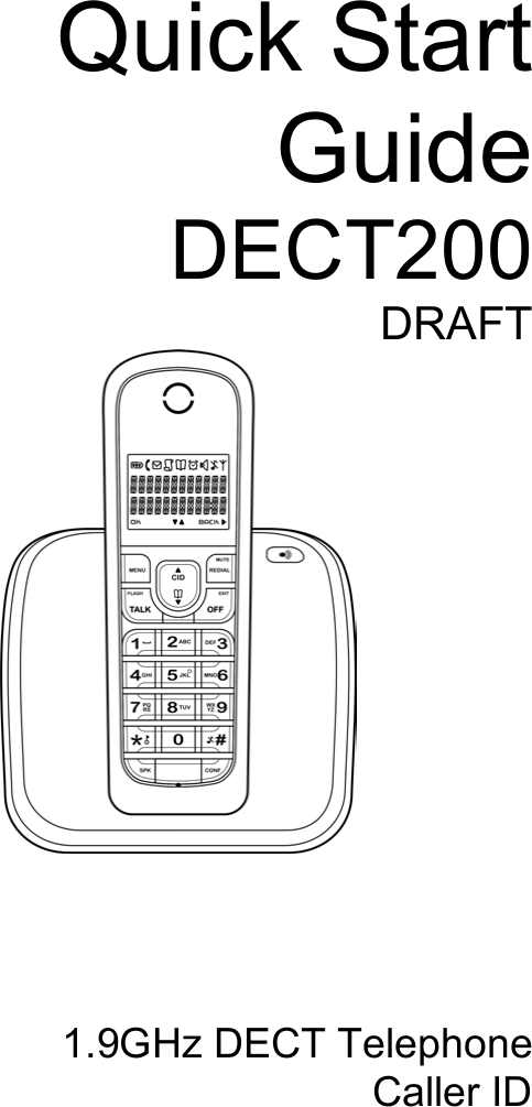  Quick Start Guide DECT200 DRAFT        1.9GHz DECT Telephone Caller ID 