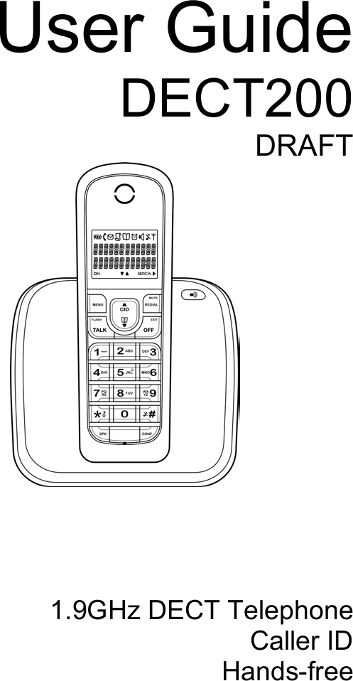  User Guide DECT200 DRAFT        1.9GHz DECT Telephone Caller ID Hands-free 