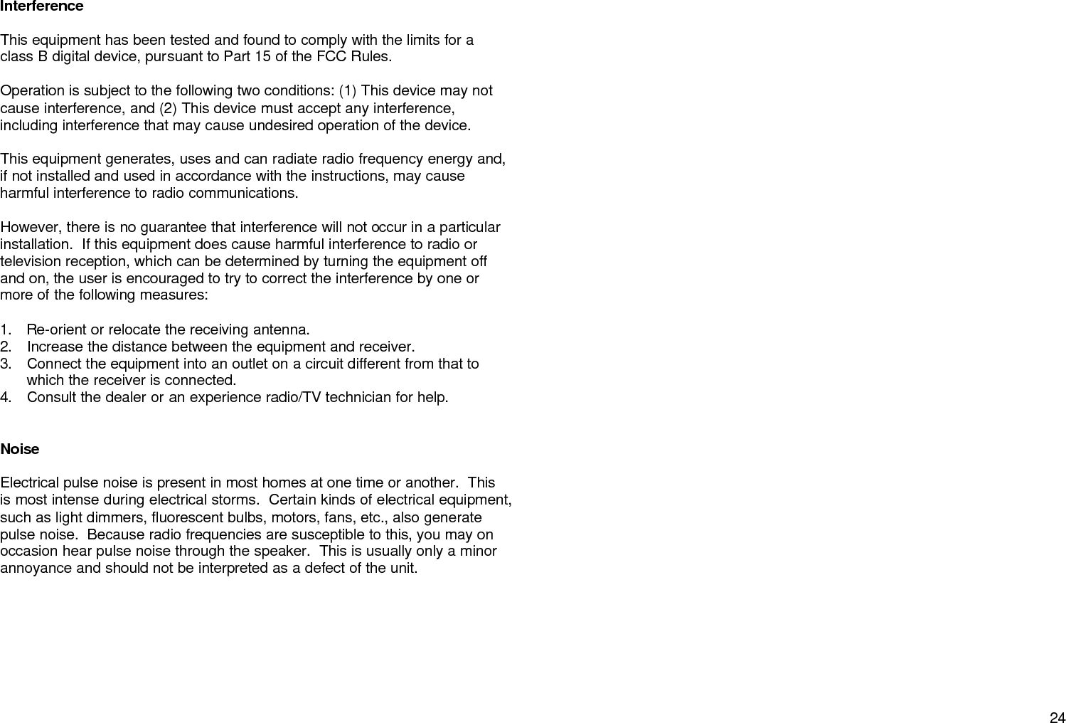 FCC RF RADIATION EXPOSURE STATEMENT:  This equipment complies with FCC RF radiation exposure limits set forth for an uncontrolled environment.  This equipment should be installed and operated with a minimum distance of 20 centimeters between the radiator and your body. 