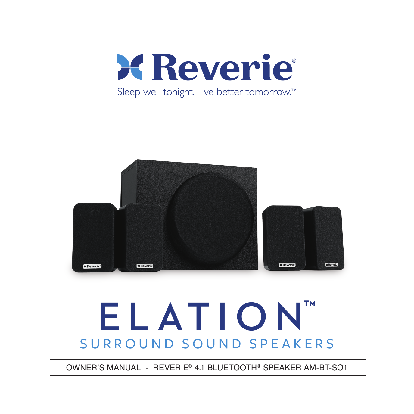 OWNER’S MANUAL  -  REVERIE® 4.1 BLUETOOTH® SPEAKER AM-BT-SO1EL ATI O N™SURROUND SOUND SPEAKERS