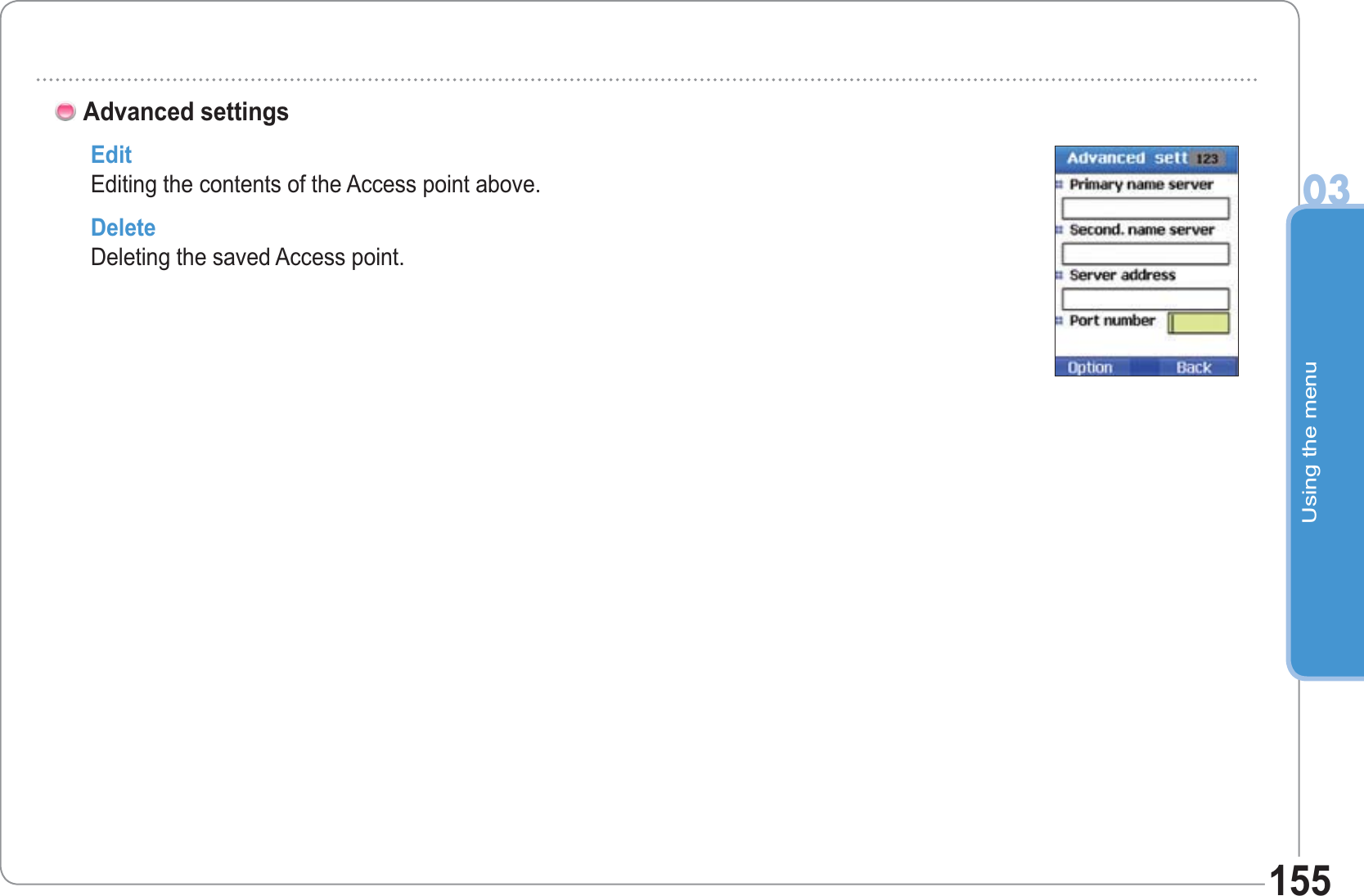 Using the menu03155Edit Editing the contents of the Access point above. Delete Deleting the saved Access point.     Advanced settings  