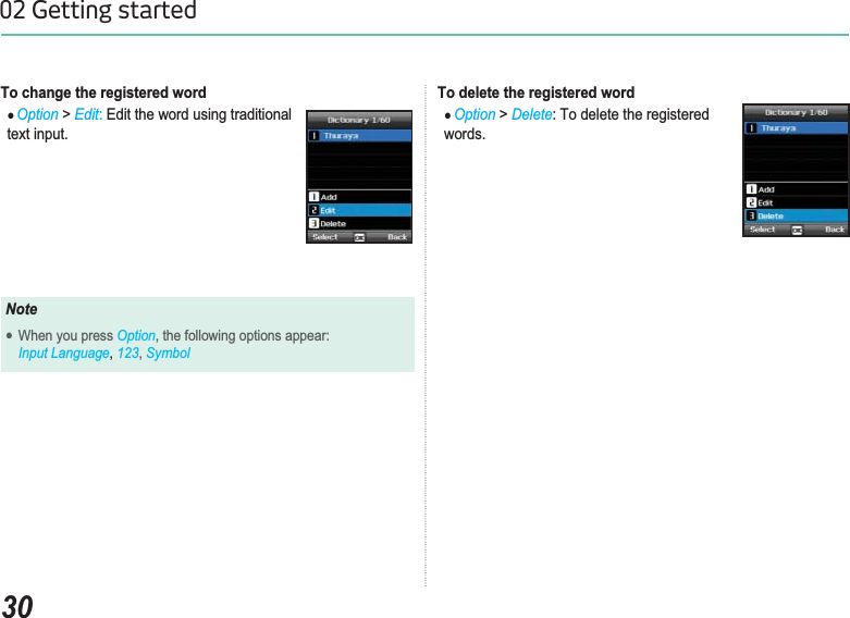 3002 Getting startedTo delete the registered wordƔOption &gt;Delete7RGHOHWHWKHUHJLVWHUHGwords.To change the registered wordƔOption &gt; Edit Edit the word using traditional text input.NoteƔWhen you press OptionWKHIROORZLQJRSWLRQVDSSHDUInput Language 123Symbol