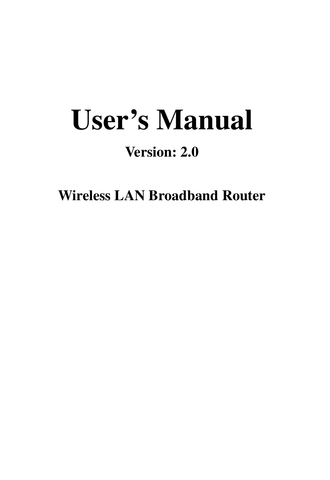       User’s Manual Version: 2.0  Wireless LAN Broadband Router 