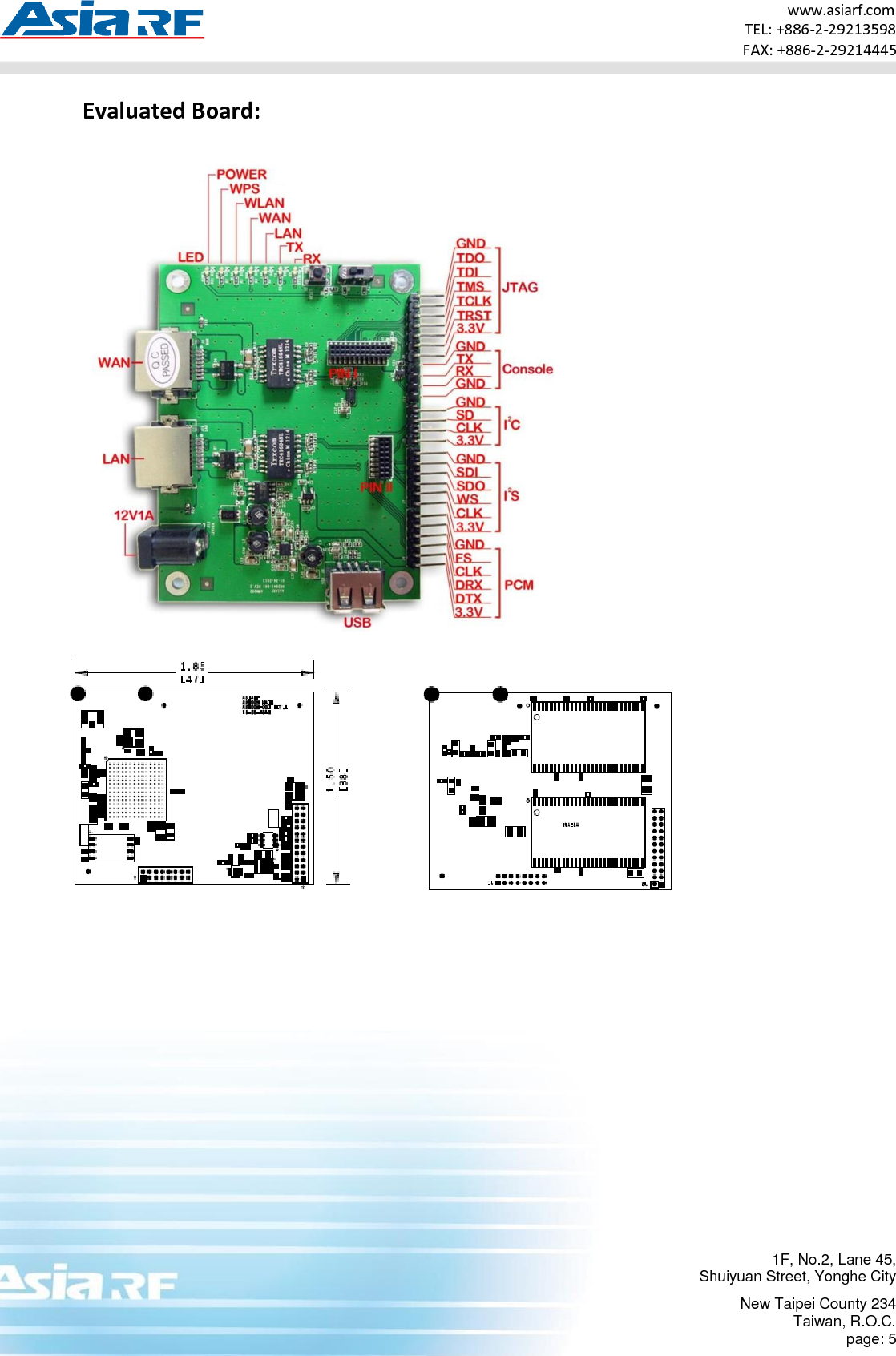 1F, No.2, Lane 45, Shuiyuan Street, Yonghe City New Taipei County 234 Taiwan, R.O.C. page: 5 www.asiarf.com TEL: +886-2-29213598 FAX: +886-2-29214445    Evaluated Board:    