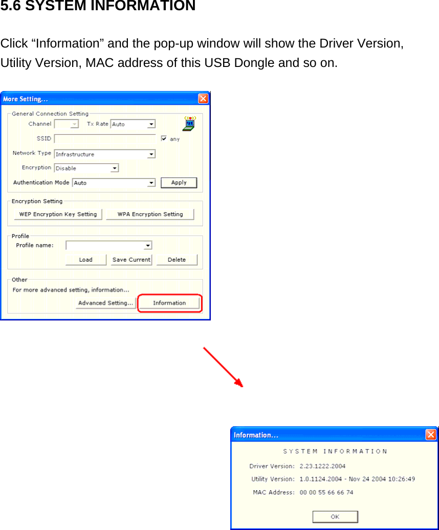 5.6 SYSTEM INFORMATION  Click “Information” and the pop-up window will show the Driver Version, Utility Version, MAC address of this USB Dongle and so on.                                   