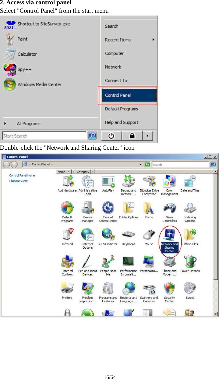 16/64 2. Access via control panel Select &quot;Control Panel&quot; from the start menu  Double-click the &quot;Network and Sharing Center&quot; icon  