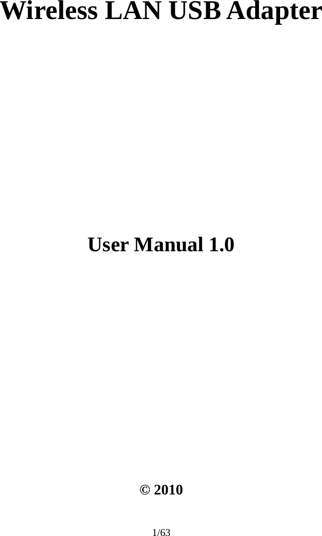 1/63 Wireless LAN USB Adapter User Manual 1.0 &copy; 2010 