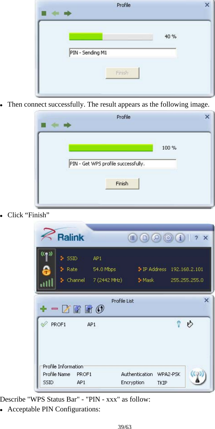 39/63  z Then connect successfully. The result appears as the following image.  z Click &ldquo;Finish&rdquo;  Describe "WPS Status Bar" - "PIN - xxx" as follow: z Acceptable PIN Configurations: 