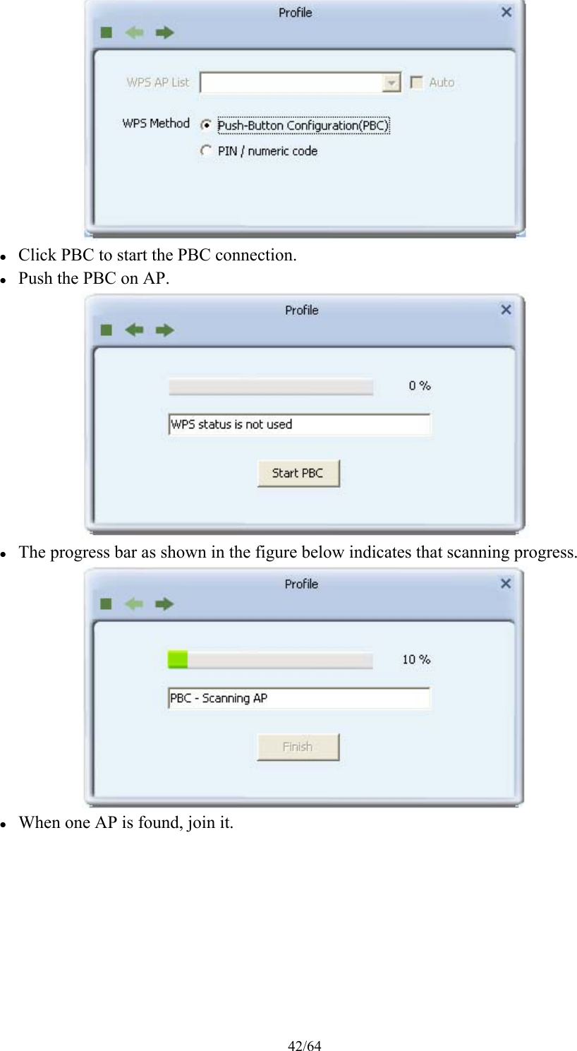 42/64   Click PBC to start the PBC connection.  Push the PBC on AP.   The progress bar as shown in the figure below indicates that scanning progress.   When one AP is found, join it. 