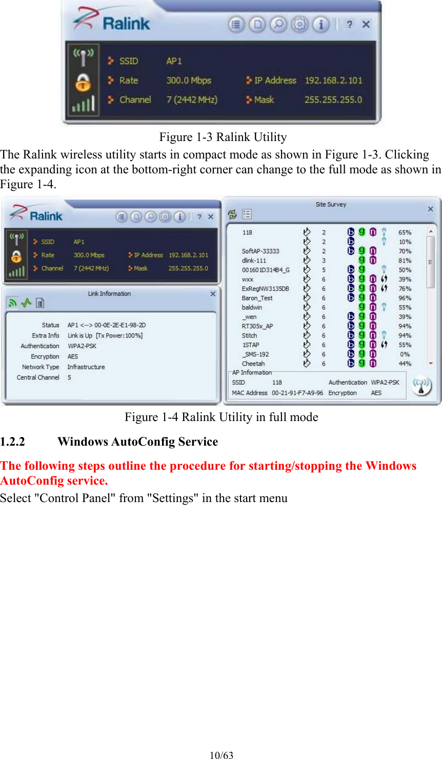 10/63   Figure 1-3 Ralink Utility The Ralink wireless utility starts in compact mode as shown in Figure 1-3. Clicking the expanding icon at the bottom-right corner can change to the full mode as shown in Figure 1-4.  Figure 1-4 Ralink Utility in full mode 1.2.2 Windows AutoConfig Service The following steps outline the procedure for starting/stopping the Windows AutoConfig service. Select &quot;Control Panel&quot; from &quot;Settings&quot; in the start menu 