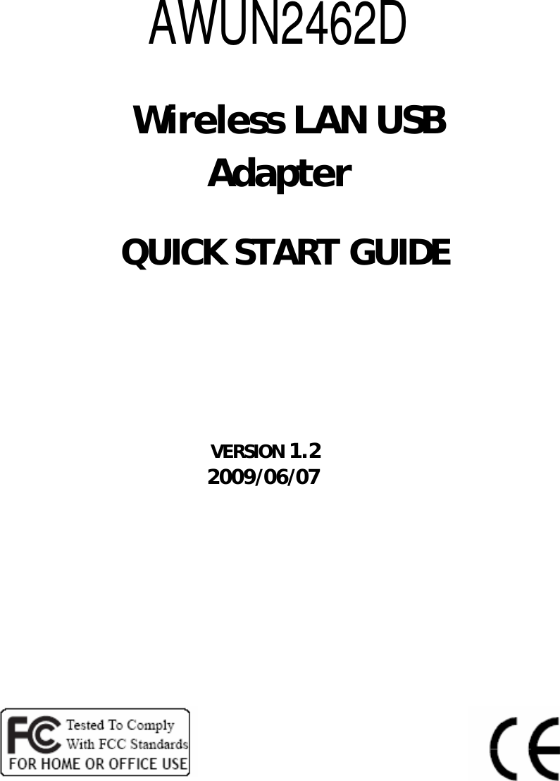          Wireless LAN USB Adapter  QUICK START GUIDE    VERSION 1.2    2009  /06/07             AWUN2462D