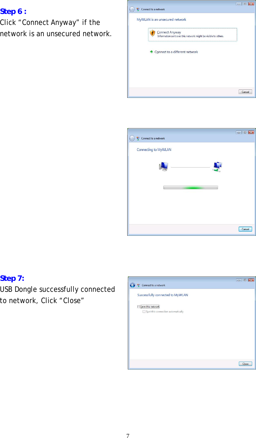  7 Step 6 : Click “Connect Anyway” if the network is an unsecured network.                      Step 7: USB Dongle successfully connected to network, Click “Close”          