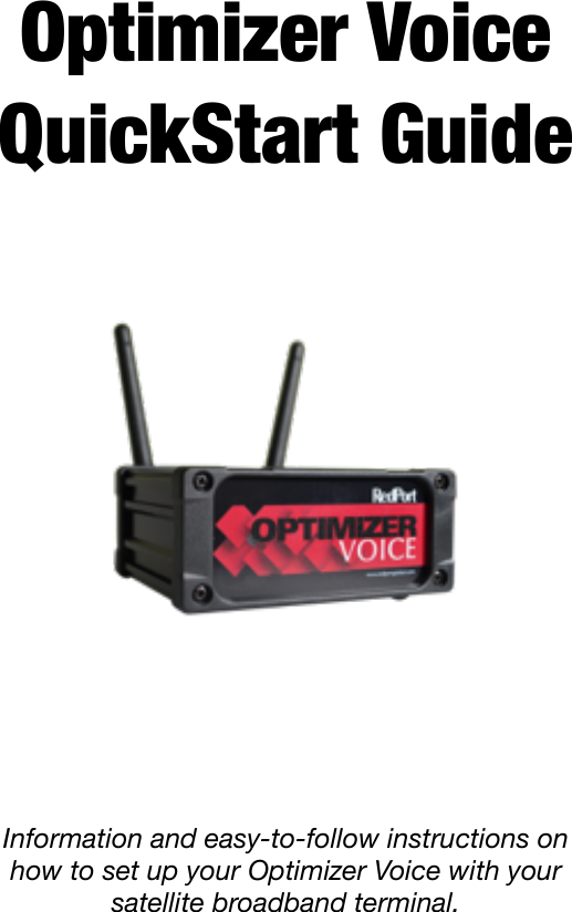 Optimizer Voice QuickStart Guide  Information and easy-to-follow instructions on how to set up your Optimizer Voice with your satellite broadband terminal. !1