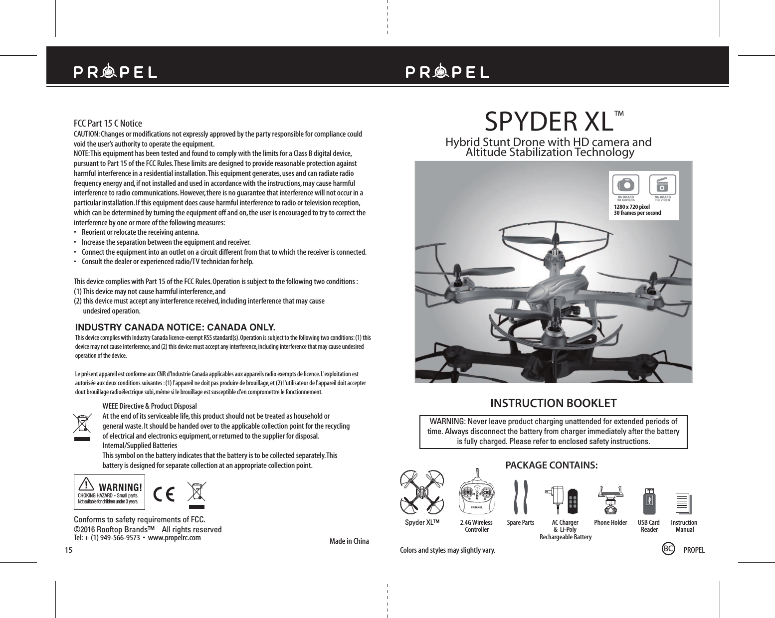 Made in ChinaConforms to safety requirements of FCC. ©2016 Rooftop Brands™    All rights reserved ฀฀฀฀฀฀฀ 15WARNING: Never leave product charging unattended for extended periods oftime. Always disconnect the battery from charger immediately after the batteryis fully charged. Please refer to enclosed safety instructions.INSTRUCTION BOOKLETPACKAGE CONTAINS:฀฀฀฀฀฀฀฀฀฀฀฀฀฀฀฀฀฀฀฀฀฀฀฀฀฀฀฀฀฀฀฀฀฀฀฀฀฀฀฀฀฀฀฀฀฀฀฀฀฀฀฀฀฀฀฀฀฀฀฀฀฀฀฀฀฀฀฀฀฀฀฀฀฀฀฀฀฀฀฀฀฀฀฀฀฀฀฀฀฀฀฀฀฀฀฀฀฀฀฀฀฀฀฀฀฀฀฀฀฀฀฀฀฀฀฀฀฀฀฀฀฀฀฀฀฀฀฀฀฀฀฀฀฀฀฀฀฀฀฀฀฀฀฀฀฀฀฀฀฀฀฀฀฀฀฀฀฀฀฀฀฀฀฀฀฀฀฀฀฀฀฀฀฀฀฀฀฀฀฀฀฀฀฀฀฀฀฀฀฀฀฀฀฀฀฀฀฀฀฀฀฀฀฀฀฀฀฀฀฀฀฀฀฀฀฀฀฀฀฀฀฀฀฀฀฀฀฀฀฀฀฀฀฀฀฀฀฀฀฀฀฀฀฀฀฀฀฀ ฀ ฀฀฀฀฀ US฀฀฀Spyder XL™SPYDER XL™Hybrid Stunt Drone with HD camera and Altitude Stabilization Technology฀฀฀฀฀฀CHOKING HAZARD - Small parts. Not suitable for children under 3 years.WARNING!฀฀฀฀฀฀฀฀฀฀฀฀฀฀฀฀฀฀฀฀฀฀฀฀฀฀฀฀฀฀฀฀฀฀฀฀฀฀฀฀฀฀฀฀฀฀฀฀฀฀฀฀฀฀฀฀฀฀฀฀฀฀฀฀฀฀฀฀฀฀฀฀ON BOARDHD VIDEOON BOARDHD CAMERA1280 x 720 pixel 30 frames per secondINDUSTRY CANADA NOTICE: CANADA ONLY.฀฀฀฀฀฀฀฀฀฀฀฀฀฀฀฀฀฀฀฀฀฀฀฀฀฀฀฀฀฀฀฀฀฀฀฀฀฀฀฀฀฀฀฀฀฀฀฀฀฀฀฀฀฀฀฀฀฀฀฀฀฀฀฀฀฀฀฀฀฀฀฀฀฀฀฀฀฀฀฀฀฀฀฀฀฀฀฀฀฀฀฀฀BC