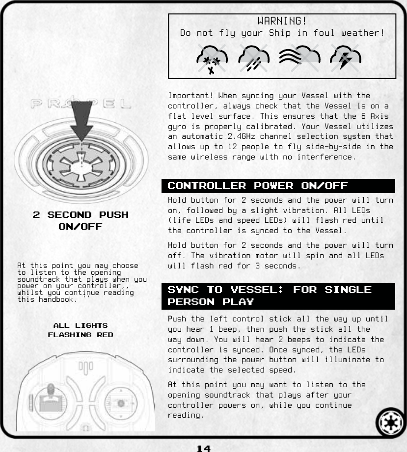 14CONTROLLER POWER ON/OFFSYNC TO VESSEL: FOR SINGLE PERSON PLAY2 SECOND PUSH ON/OFFALL LIGHTSFLASHING RED