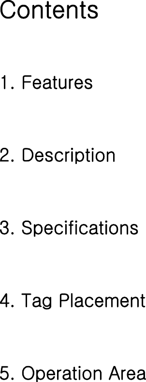 Contents   1. Features  2. Description  3. Specifications  4. Tag Placement  5. Operation Area               