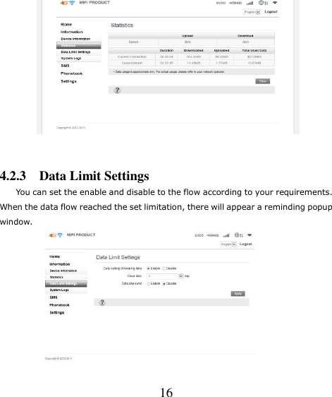   16   4.2.3    Data Limit Settings You can set the enable and disable to the flow according to your requirements. When the data flow reached the set limitation, there will appear a reminding popup window.  