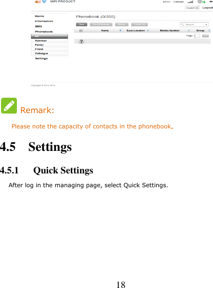   18   Remark: Please note the capacity of contacts in the phonebook。 4.5    Settings 4.5.1      Quick Settings    After log in the managing page, select Quick Settings.  