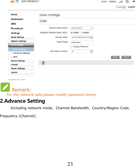   23   Remark: For the network safe,please modify password timely. 2.Advance Setting Including network mode、Channel Bandwidth、Country/Region Code、 Frequency (Channel). 