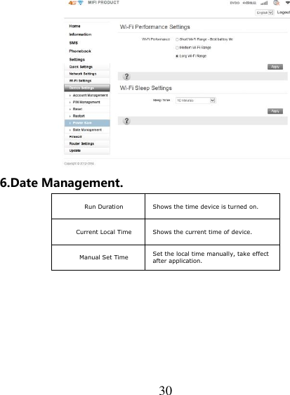   30  6.Date Management. Run Duration Shows the time device is turned on. Current Local Time Shows the current time of device. Manual Set Time Set the local time manually, take effect   after application.  