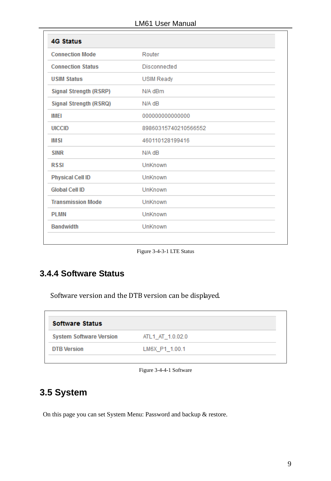                                                   LM61 User Manual  9  Figure 3-4-3-1 LTE Status 3.4.4 Software Status  SoftwareversionandtheDTBversioncanbedisplayed. Figure 3-4-4-1 Software 3.5 System   On this page you can set System Menu: Password and backup &amp; restore. 