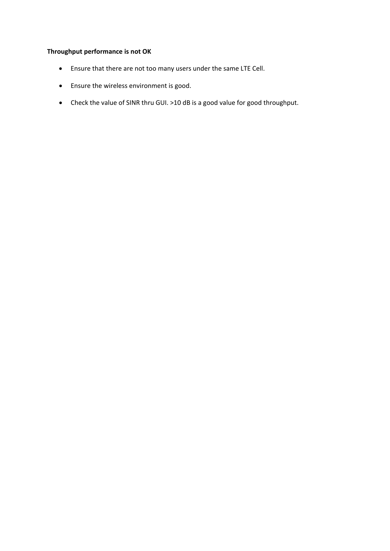 ThroughputperformanceisnotOKEnsurethattherearenottoomanyusersunderthesameLTECell.Ensurethewirelessenvironmentisgood.CheckthevalueofSINRthruGUI.&gt;10dBisagoodvalueforgoodthroughput.