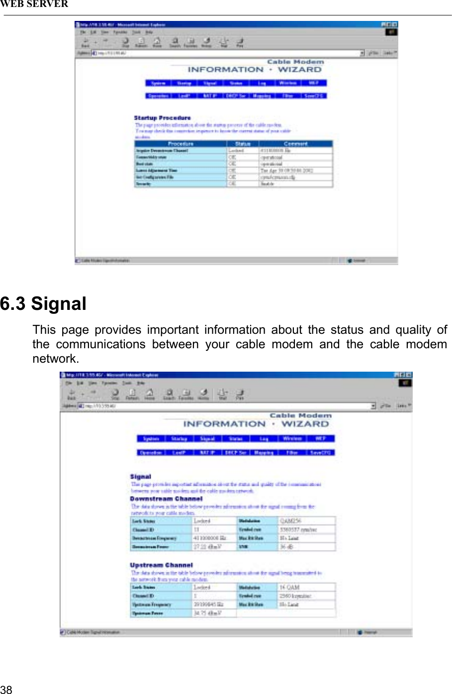 WEB SERVER386.3 SignalThis page provides important information about the status and quality ofthe communications between your cable modem and the cable modemnetwork.