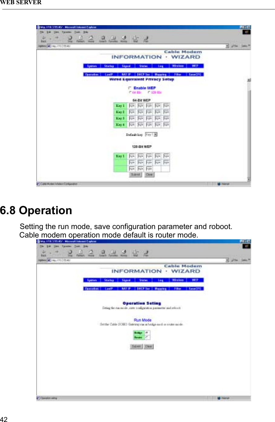 WEB SERVER426.8 OperationSetting the run mode, save configuration parameter and roboot.Cable modem operation mode default is router mode.