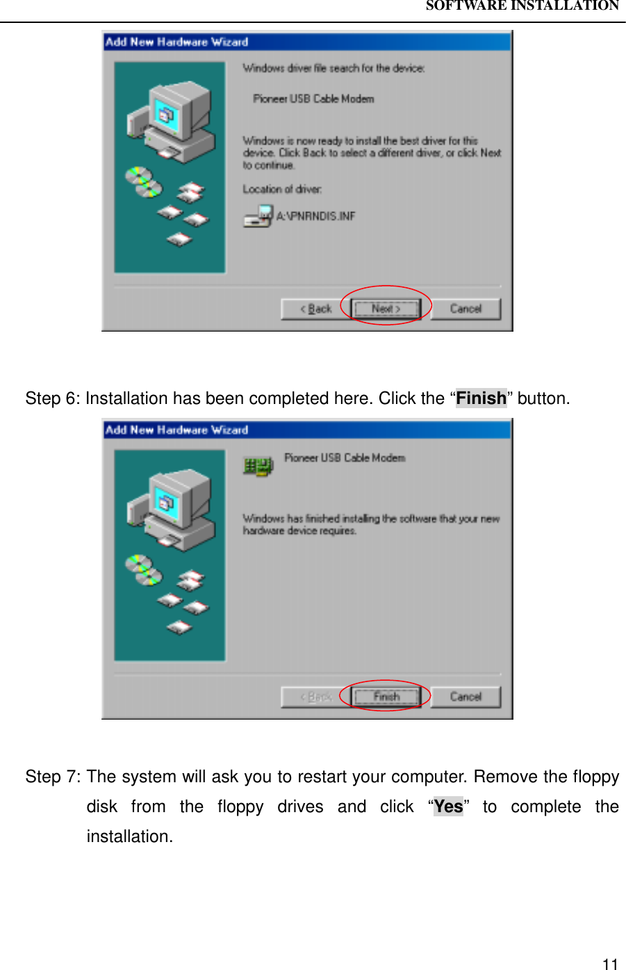 SOFTWARE INSTALLATION11Step 6: Installation has been completed here. Click the “Finish” button.Step 7: The system will ask you to restart your computer. Remove the floppydisk from the floppy drives and click “Yes” to complete theinstallation.